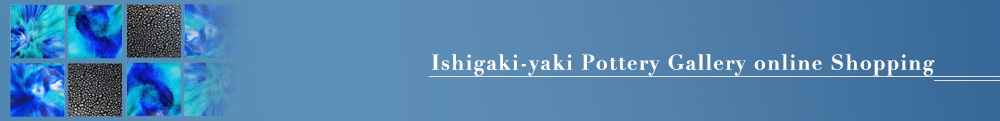 Ishigaki-yaki Pottery Gallery online Shopping